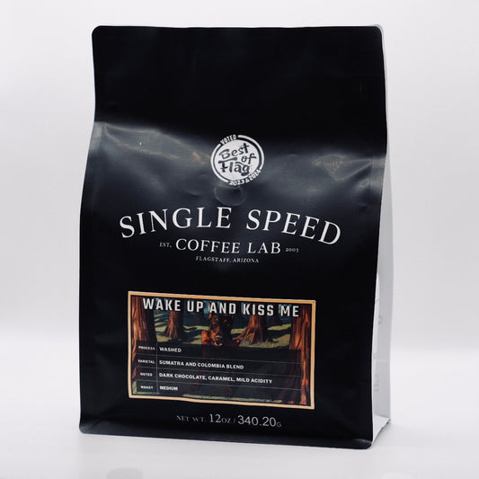 Wake Up And Kiss Me- A Single Speed Blend Flagstaff Coffee
